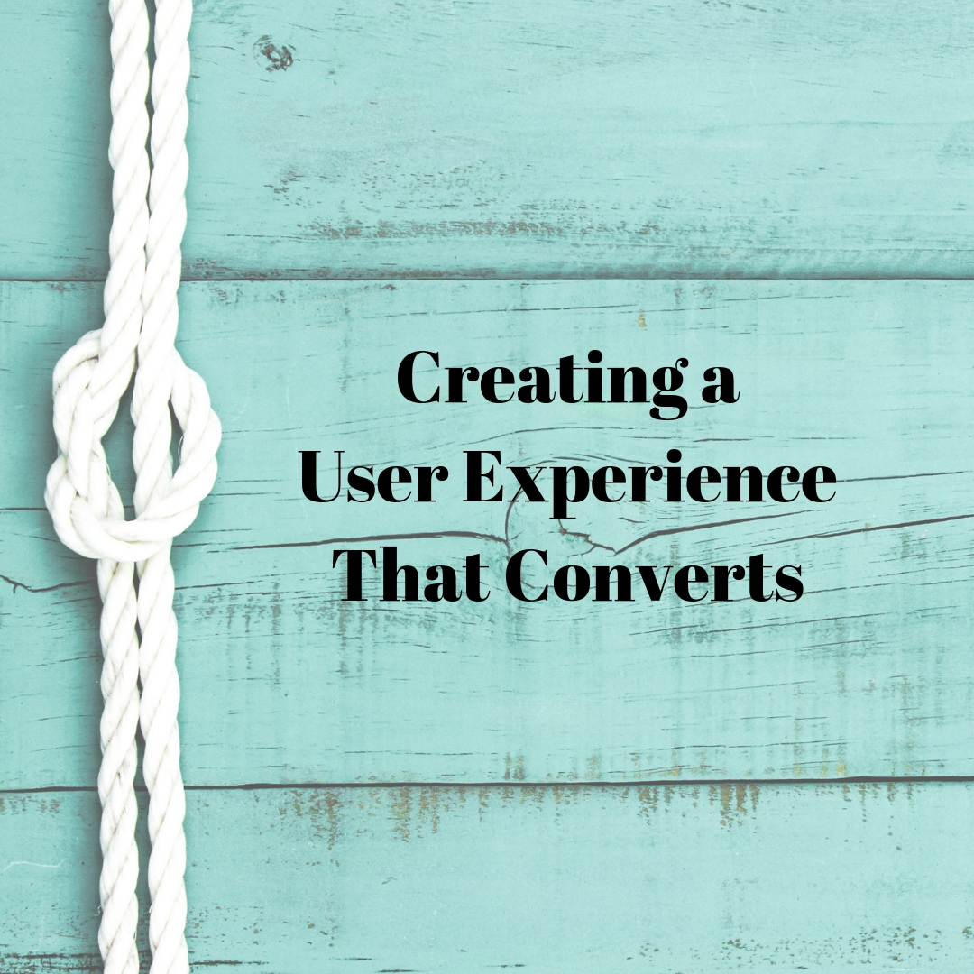 Creating a User Experience That Converts